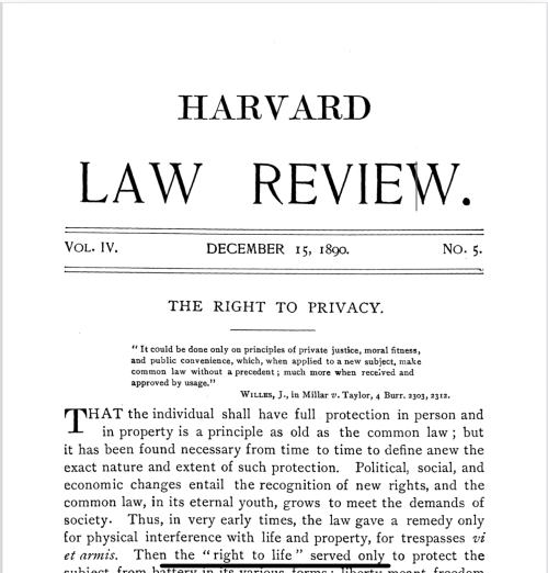 Warren, Samuel D., and Louis D. Brandeis. “The Right to Privacy.” Harvard Law Review, vol. 4, no. 5, 1890, pp. 193–220. JSTOR, https://doi.org/10.2307/1321160. Accessed 17 June 2025.